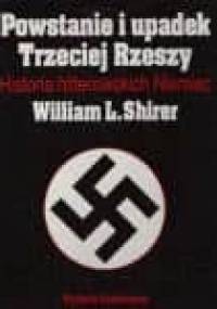 Powstanie i upadek Trzeciej Rzeszy. Historia hitlerowskich Niemiec - William R. Shirer