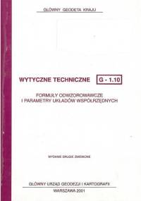 Wytyczne techniczne G-1.10. Formuły odwzorowawcze i parametry układów współrzędnych - Roman Kadaj