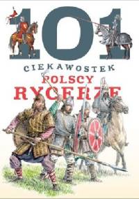 101 ciekawostek. Polscy rycerze - Krzysztof Wiśniewski