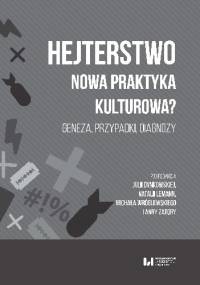 Hejterstwo. Nowa praktyka kulturowa? Geneza przypadki diagnozy