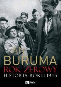 Rok zerowy. Historia roku 1945 - Ian Buruma