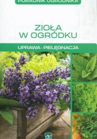Zioła w ogródku. Uprawa. Pielęgnacja - Michał Mazik