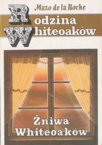 Żniwa Whiteoaków - Mazo de la Roche