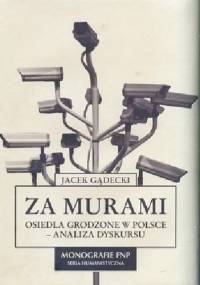 Za murami. Osiedla grodzone w Polsce - analiza dyskursu - Jacek Gądecki