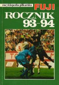 Encyklopedia piłkarska FUJI Rocznik '93-94 (tom 7) - Andrzej Gowarzewski