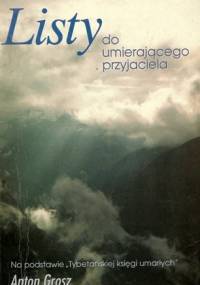 Listy do umierającego przyjaciela - Anton Grosz