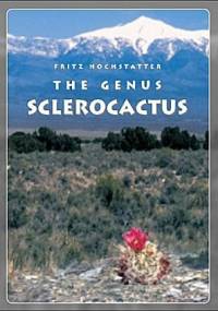 The Genus Sclerocactus - Fritz Hochstatter