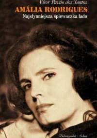 Amália Rodrigues. Najsłynniejsza śpiewaczka fado - Vítor Pavão dos Santos