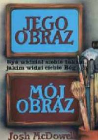 Jego obraz ... mój obraz - Josh McDowell