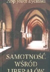 Samotność wśród liberałów - Józef Życiński