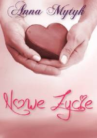 Nowe życie - Anna Mytyk