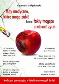 Mity medyczne, które mogą zabić kontra fakty mogące uratować życie - Katarzyna Świątkowska
