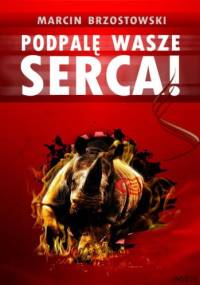 Podpalę wasze serca! - Marcin Brzostowski