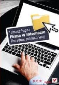 Firma w Internecie. Poradnik subiektywny. - Tomasz Hipsz