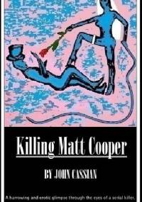 Killing Matt Cooper - John Cassian