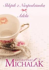 Sklepik z niespodzianką. Adela - Katarzyna Michalak