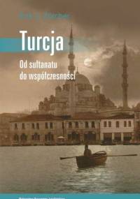 Turcja. Od sułtanatu do współczesności - Erik J. Zürcher