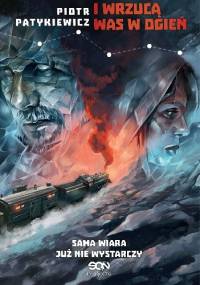 I wrzucą was w ogień - Piotr Patykiewicz