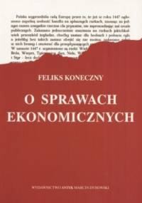 O sprawach ekonomicznych - Feliks Koneczny