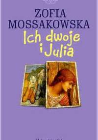 Ich dwoje i Julia - Zofia Mossakowska
