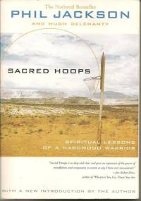 Sacred Hoops. Spiritual Lessons of a Hardwood Warrior - Phil Jackson