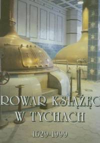 Browar Książęcy w Tychach 1629-1999 - Jan Pasierbek
