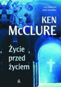 Życie przed życiem - Ken McClure