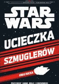 Star Wars. Ucieczka szmuglerów - Greg Rucka