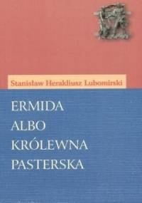 Ermida albo Królewna pasterska - Stanisław Herakliusz Lubomirski