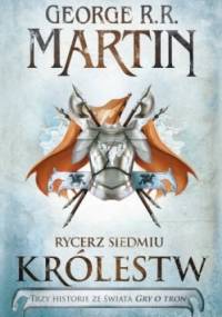 Rycerz Siedmiu Królestw - George R.R. Martin