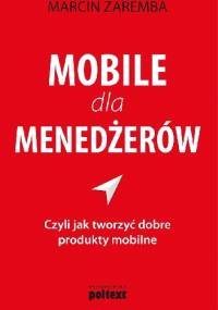 Mobile dla menedżerów czyli jak tworzyć dobre produkty mobilne - Marcin Zaremba