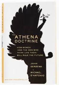 Doktryna Ateny. Jak kobiety (oraz mężczyźni, którzy myślą jak kobiety) będą rządzić światem. - John Gerzema