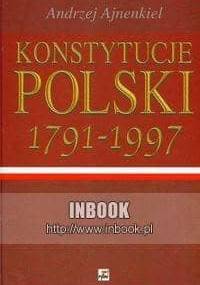 Konstytucje Polski w rozwoju dziejowym 1791-1997 - Andrzej Ajnenkiel - Andrzej Ajnenkiel