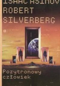 Pozytronowy człowiek - Robert Silverberg, Isaac Asimov