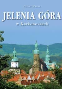 Jelenia Góra w Karkonoszach - Cezary Wiklik