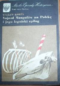 Najazd Mongołów na Polskę i jego legnicki epilog - Wacław Korta