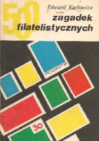 500 zagadek filatelistycznych - Edward Karłowicz