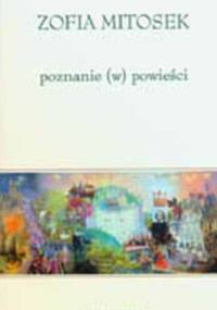 Poznanie (w) powieści - od Balzaka do Masłowskiej - Zofia Mitosek