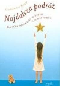 Najdalsza podróż. Krótka opowieść o życiu i umieraniu - Constanze Köpp