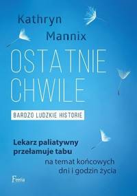 Ostatnie chwile. Bardzo ludzkie historie - Kathryn Mannix