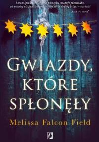 Gwiazdy, które spłonęły - Melissa Falcon Field