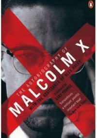 The Autobiography of Malcolm X - Malcolm X.
