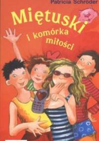 Miętuski i komórka miłości - Patricia Schröder