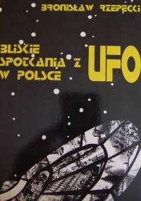 Bliskie spotkania z UFO w Polsce - Bronisław Rzepecki