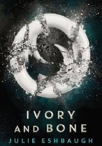 Ivory And Bone - Julie Eshbaugh