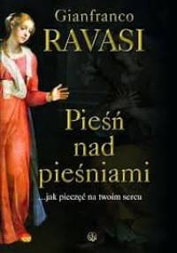 Pieśń nad pieśniami... jak pieczęć na twoim sercu - Gianfranco Ravasi