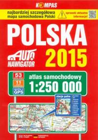 Polska 2015. Atlas smochodowy. 1 : 250 000. Kompas - ...