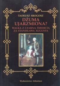 Dżuma ujarzmiona? Walka z czarną śmiercią za Stanisława Augusta - Tadeusz Srogosz