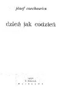 Dzień jak co dzień - Józef Czechowicz