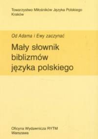 Mały słownik biblizmów języka polskiego. Od Adama i Ewy zaczynać - Jan Godyń